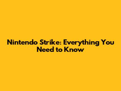 Nintendo Strike: Everything You Need to Know