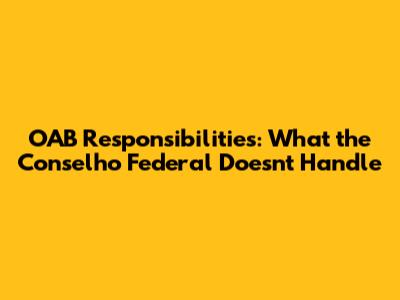 OAB Responsibilities: What the Conselho Federal Doesn't Handle