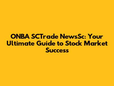 ONBA SCTrade NewsSc: Your Ultimate Guide to Stock Market Success