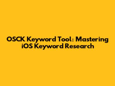 OSCK Keyword Tool: Mastering iOS Keyword Research