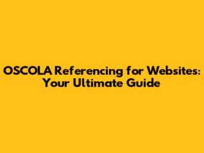 OSCOLA Referencing for Websites: Your Ultimate Guide
