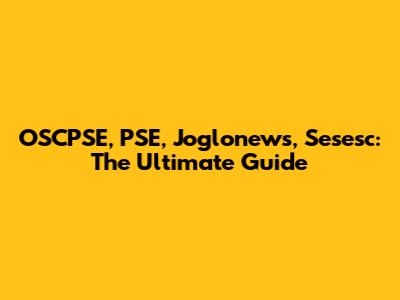 OSCPSE, PSE, Joglonews, Sesesc: The Ultimate Guide