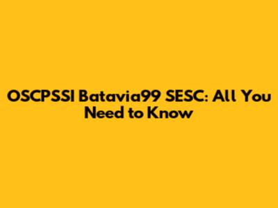 OSCPSSI Batavia99 SESC: All You Need to Know
