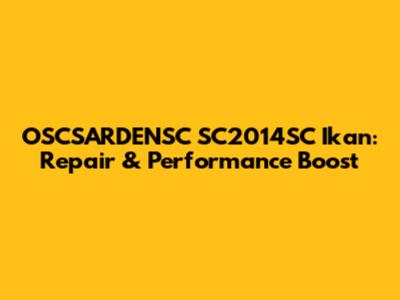 OSCSARDENSC SC2014SC Ikan: Repair & Performance Boost