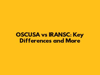 OSCUSA vs IRANSC: Key Differences and More