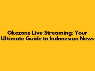 Okezone Live Streaming: Your Ultimate Guide to Indonesian News