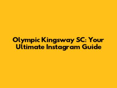 Olympic Kingsway SC: Your Ultimate Instagram Guide