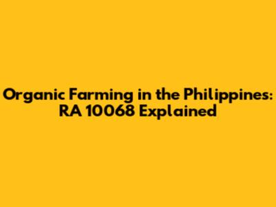 Organic Farming in the Philippines: RA 10068 Explained