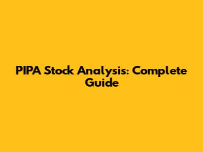 PIPA Stock Analysis: Complete Guide
