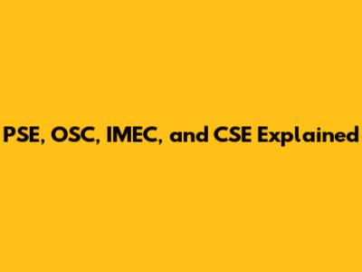 PSE, OSC, IMEC, and CSE Explained