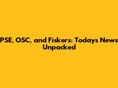PSE, OSC, and Fiskers: Today's News Unpacked