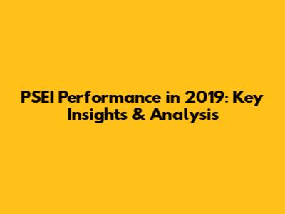 PSEI Performance in 2019: Key Insights & Analysis