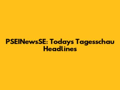 PSEINewsSE: Today's Tagesschau Headlines