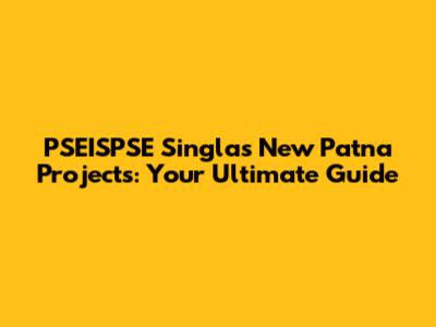 PSEISPSE Singla's New Patna Projects: Your Ultimate Guide