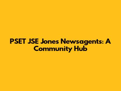 PSET JSE Jones Newsagents: A Community Hub