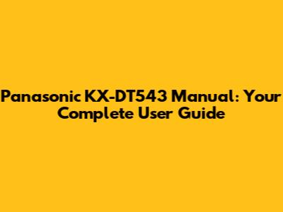Panasonic KX-DT543 Manual: Your Complete User Guide