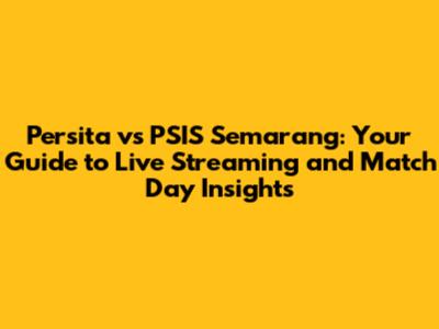 Persita vs PSIS Semarang: Your Guide to Live Streaming and Match Day Insights