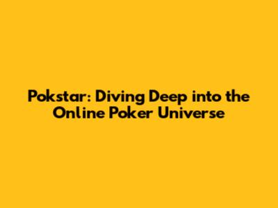 Pokstar: Diving Deep into the Online Poker Universe