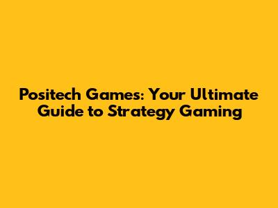 Positech Games: Your Ultimate Guide to Strategy Gaming