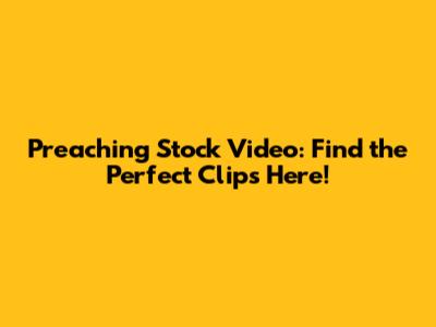 Preaching Stock Video: Find the Perfect Clips Here!