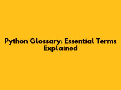Python Glossary: Essential Terms Explained