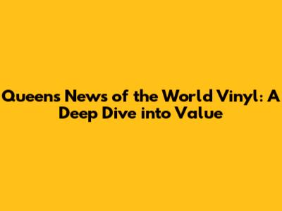 Queen's 'News of the World' Vinyl: A Deep Dive into Value