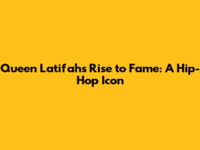 Queen Latifah's Rise to Fame: A Hip-Hop Icon