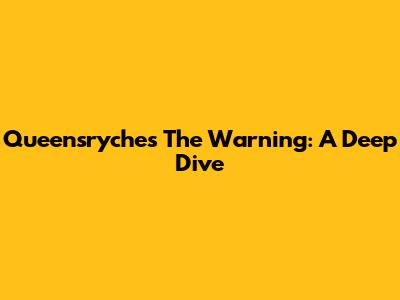 Queensryche's The Warning: A Deep Dive