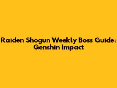 Raiden Shogun Weekly Boss Guide: Genshin Impact