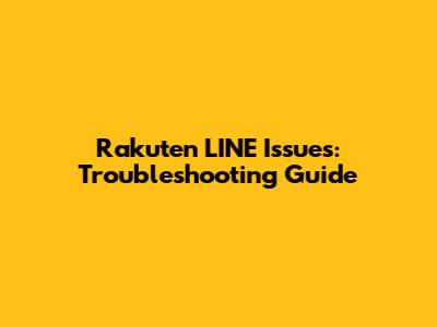 Rakuten LINE Issues: Troubleshooting Guide