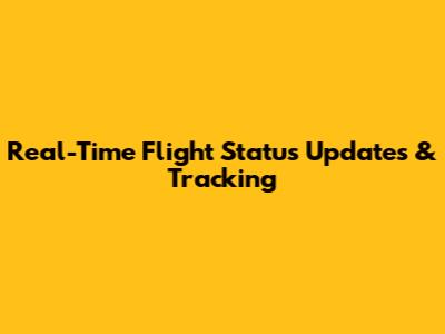 Real-Time Flight Status Updates & Tracking