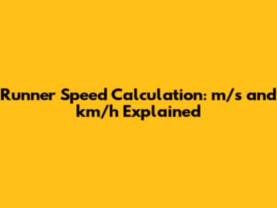 Runner Speed Calculation: m/s and km/h Explained