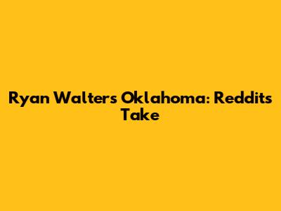 Ryan Walters Oklahoma: Reddit's Take