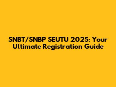 SNBT/SNBP SEUTU 2025: Your Ultimate Registration Guide
