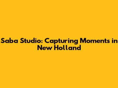 Saba Studio: Capturing Moments in New Holland