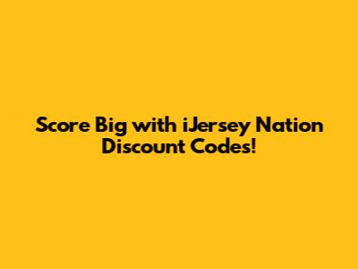Score Big with iJersey Nation Discount Codes!