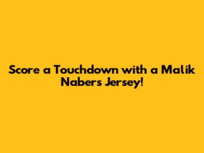 Score a Touchdown with a Malik Nabers Jersey!