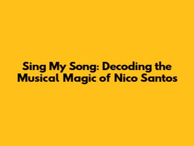 Sing My Song: Decoding the Musical Magic of Nico Santos