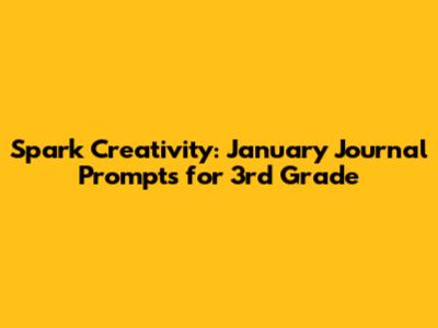 Spark Creativity: January Journal Prompts for 3rd Grade