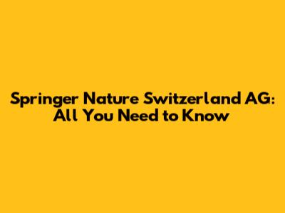 Springer Nature Switzerland AG: All You Need to Know