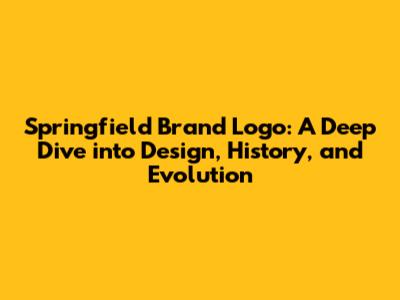 Springfield Brand Logo: A Deep Dive into Design, History, and Evolution