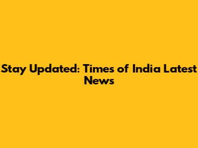 Stay Updated: Times of India Latest News