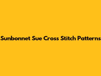 Sunbonnet Sue Cross Stitch Patterns