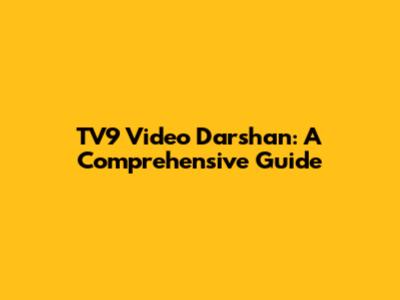 TV9 Video Darshan: A Comprehensive Guide