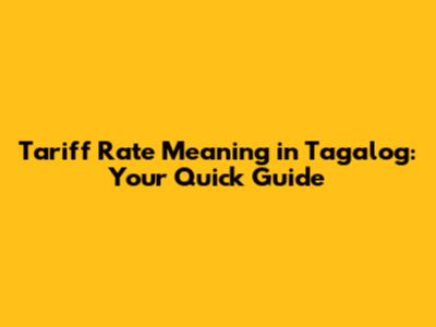Tariff Rate Meaning in Tagalog: Your Quick Guide
