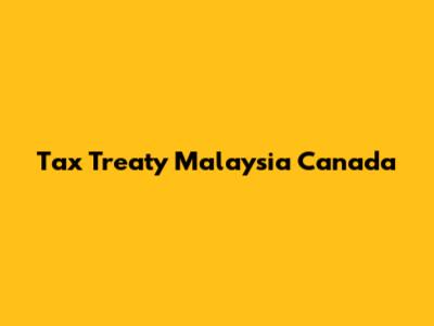 Tax Treaty Malaysia Canada