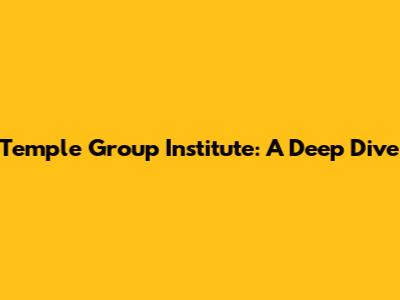 Temple Group Institute: A Deep Dive