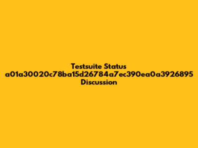 Testsuite Status a01a30020c78ba15d26784a7ec390ea0a3926895 Discussion