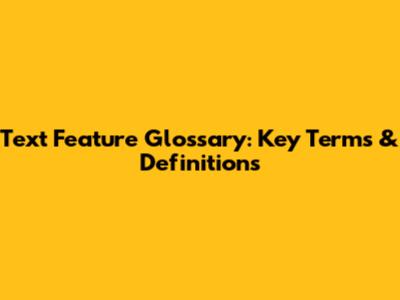 Text Feature Glossary: Key Terms & Definitions