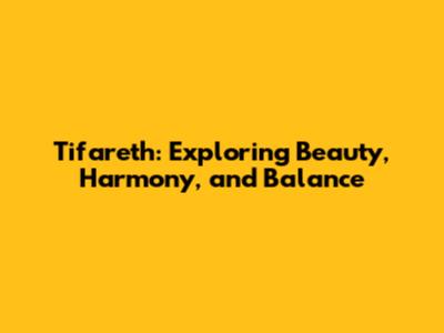 Tifareth: Exploring Beauty, Harmony, and Balance